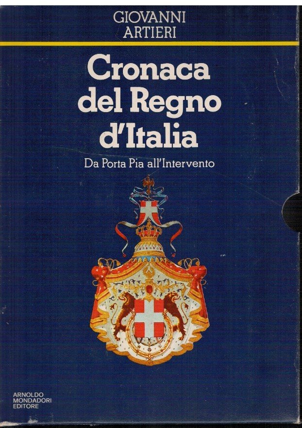 Cronaca del Regno d'Italia. Da Porta Pia all'Intervento. Volume I