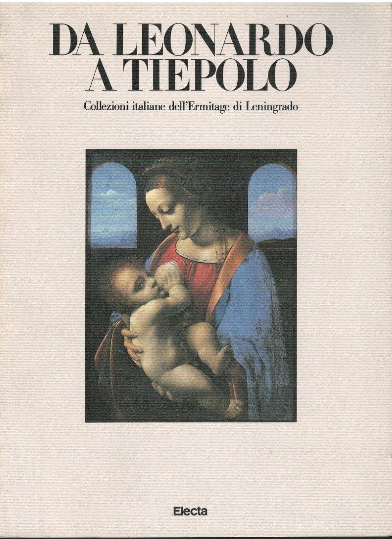 Da Leonardo a Tiepolo. Collezioni italiane dell'Ermitage di Leningrado