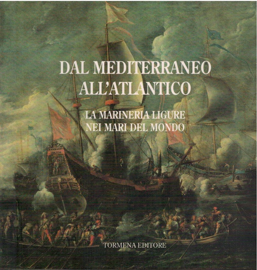 Dal Mediterraneo all'Atlantico. La marineria ligure nei mari del mondo
