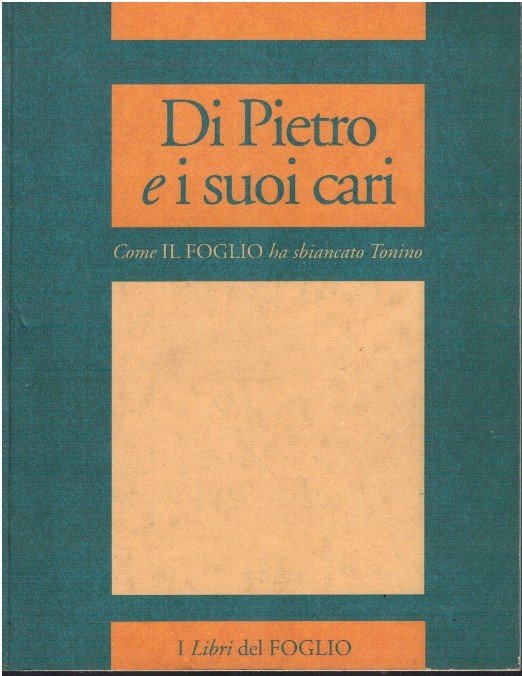 Di Pietro e i suoi cari. Come il Foglio ha …