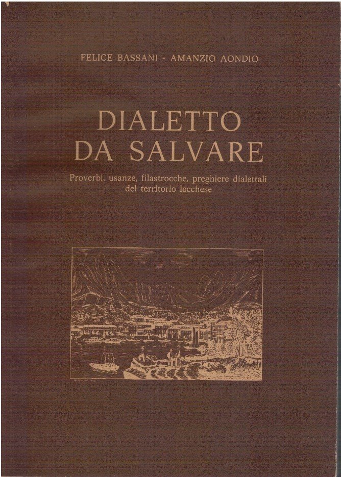 Dialetto da salvare. Proverbi, usanze, filastrocche, preghiere dialettali del territorio …