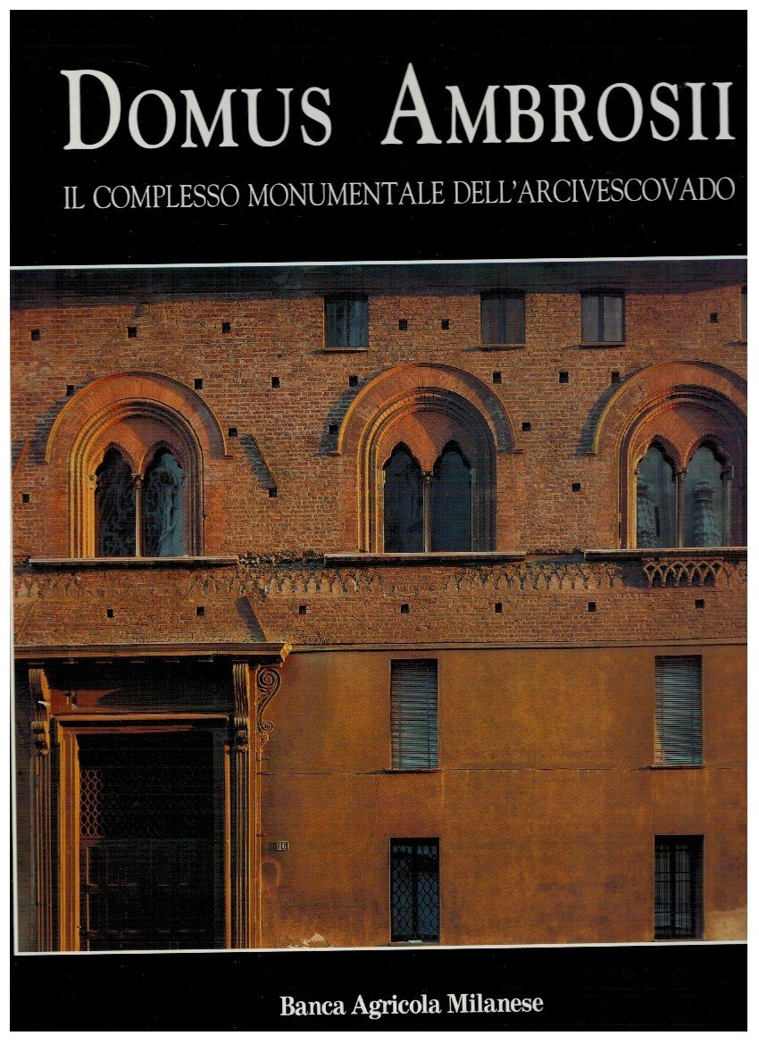 Domus Ambrosii Il complesso monumentale dell'Arcivescovado