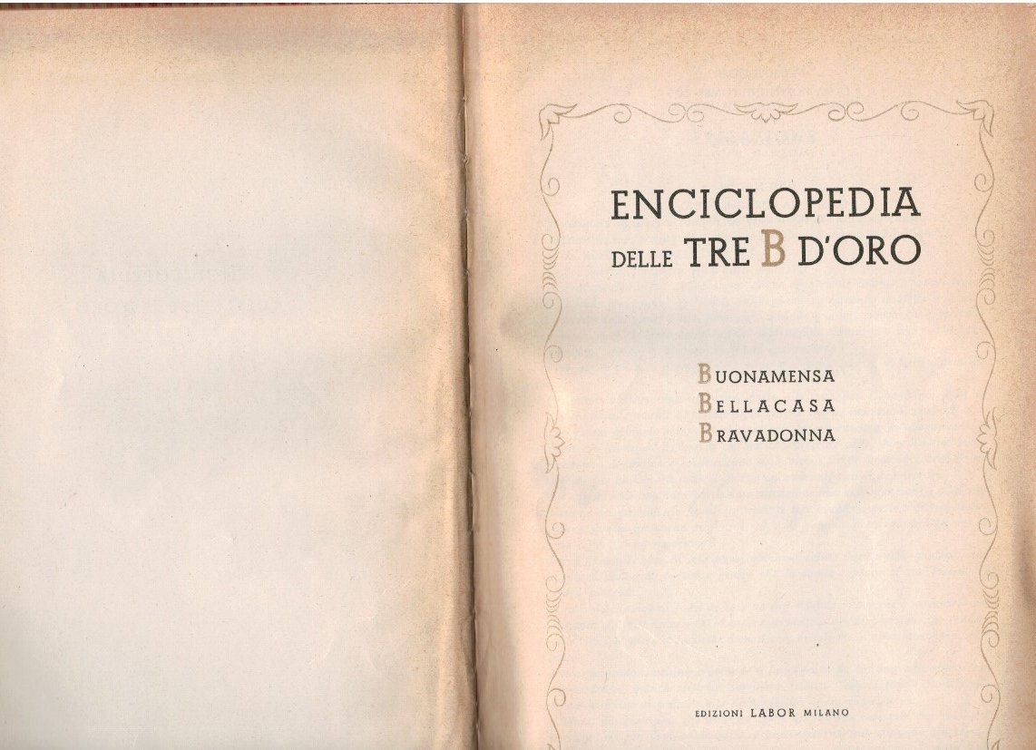 Enciclopedia delle tre B d'oro. Buonamensa - Bella casa - …