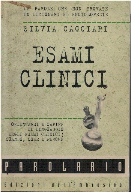 Esami clinici. Orientarsi e capire il linguaggio degli esami clinici: …