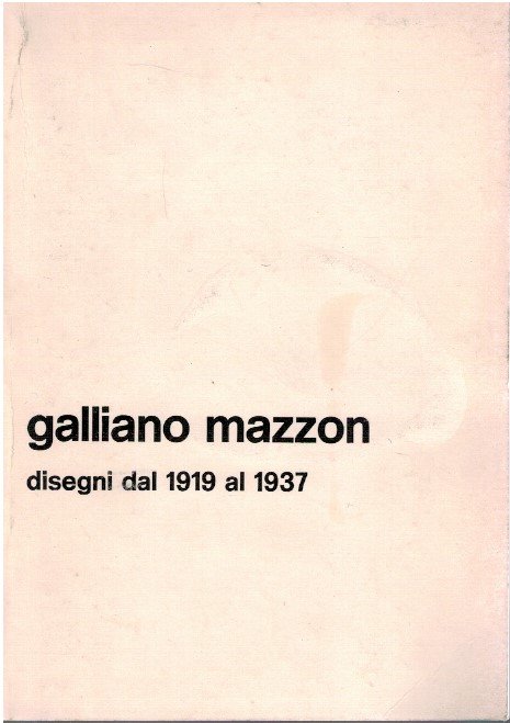 Galliano Mazzon Disegni dal 1919 al 1937