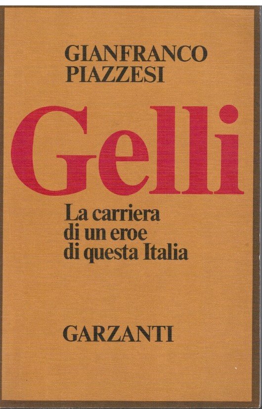 Gelli La carriera di un eroe di questa Italia