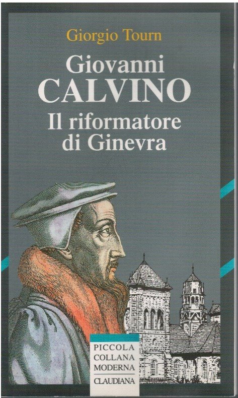 Giovanni Calvino il riformatore di Ginevra