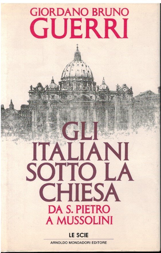 Gli italiani sotto la Chiesa Da San Pietro a Mussolini