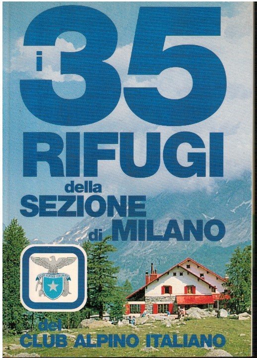 I 35 rifugi della sezione di Milano