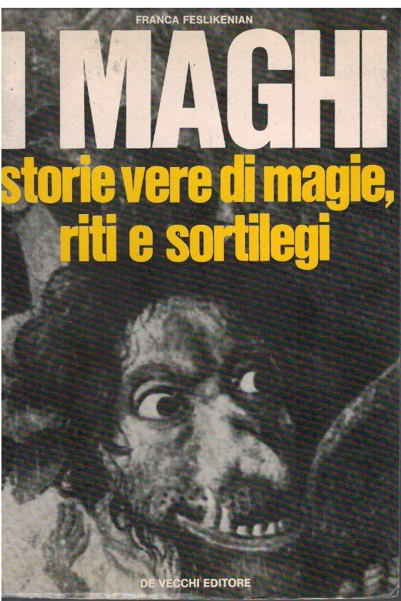 I maghi Storie vere di magie, riri e sortilegi