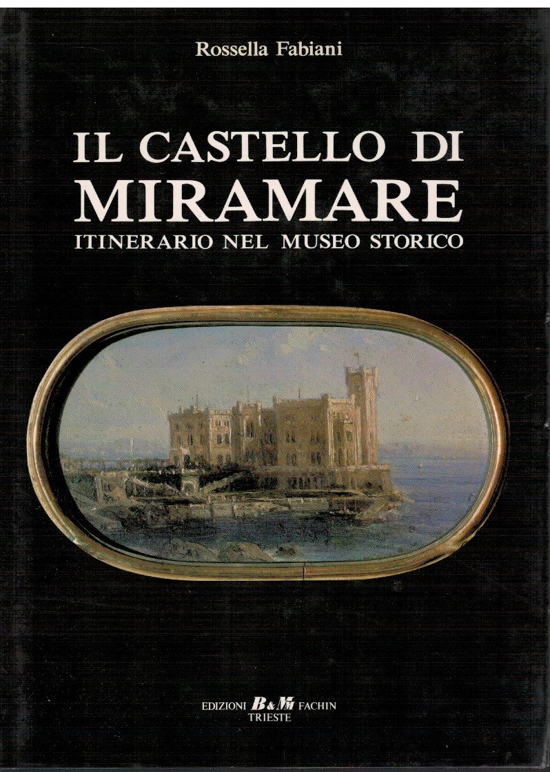 Il castello di Miramare Itinerario nel museo storico