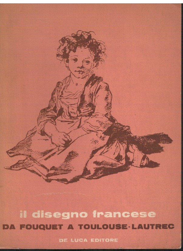 Il disegno francese da Fouquet a Toulouse-Lautrec