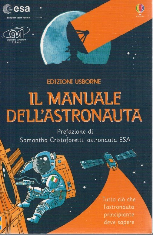 Il manuale dell'astronauta. Tutto ciò che l'astronauta principiante deve sapere