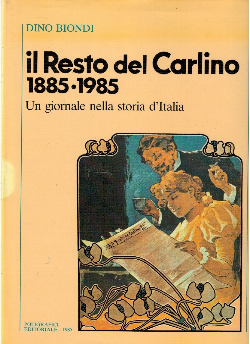 Il resto del Carlino 1885-1985 Un giornale nella storia d'Italia