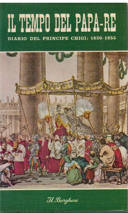 Il tempo del Papa-Re Diario del Principe Chigi: 1830-1855