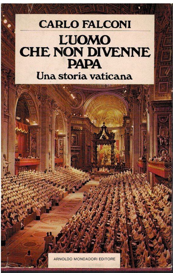 L'uomo che non divenne Papa Una storia Vaticana