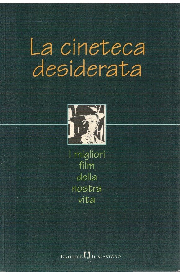 La cineteca desiderata I migliori film della nostra vita