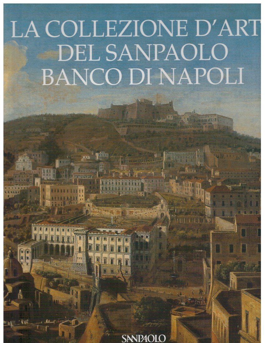 La collezione d'arte del Sanpaolo Banco di Napoli
