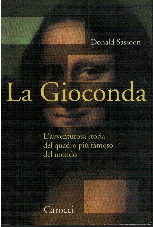 La Gioconda. L'avventurosa storia del quadro piu' famoso del mondo