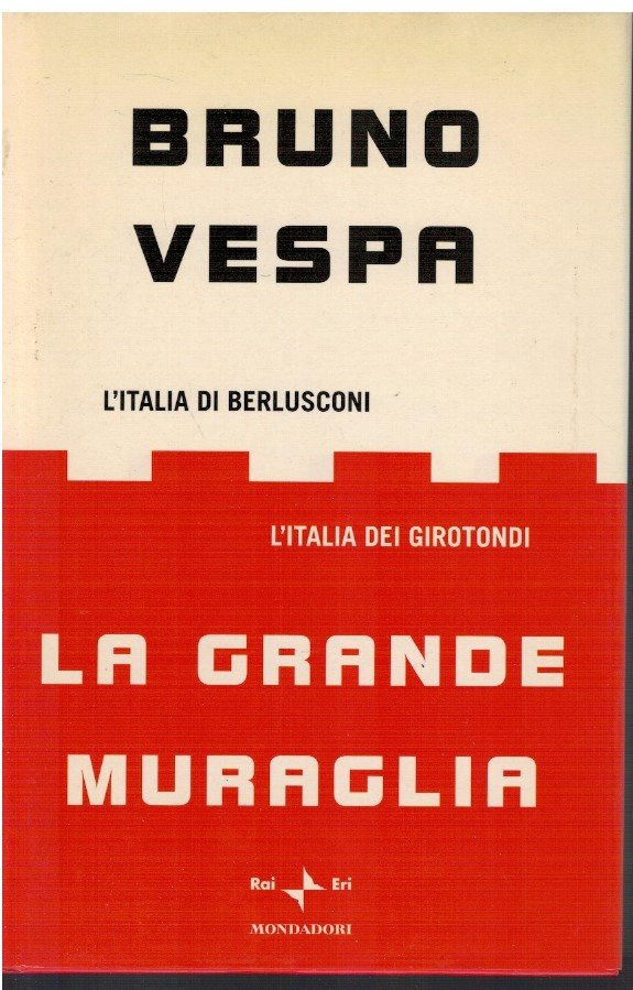 La grande murglia. L'Italia di Berlusconi. L'Italia dei girotondi