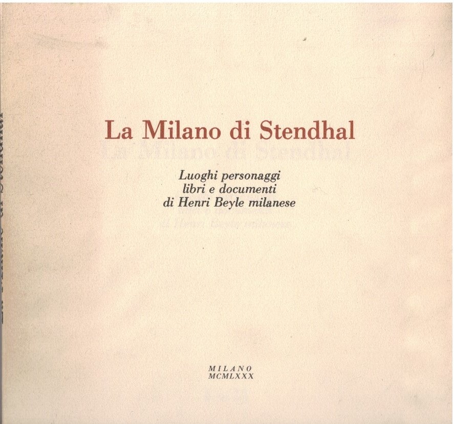 La Milano di Stendhal. Luoghi personaggi libri e documenti di …