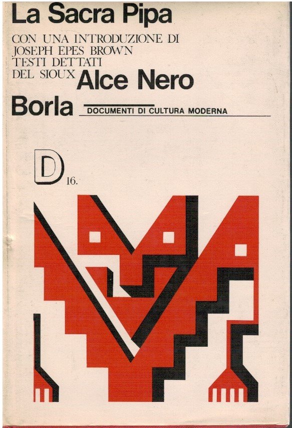 La sacra pipa. Alce Nero descrive e spiega i sette …