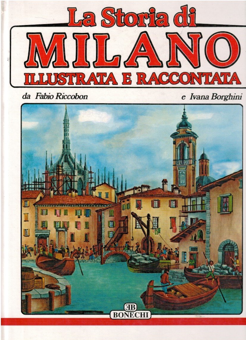 La storia di Milano illustrata e raccontata
