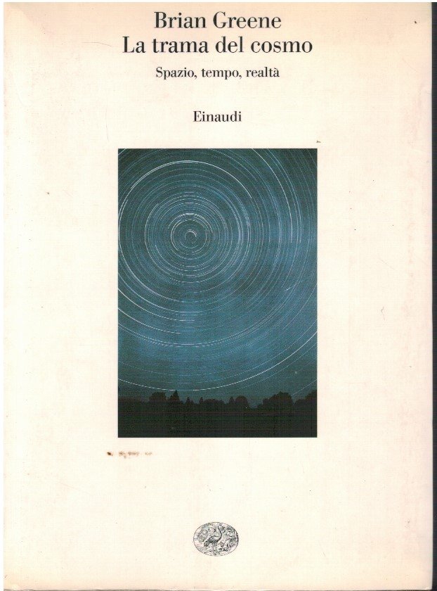La trama del cosmo. Spazio, tempo, realtà