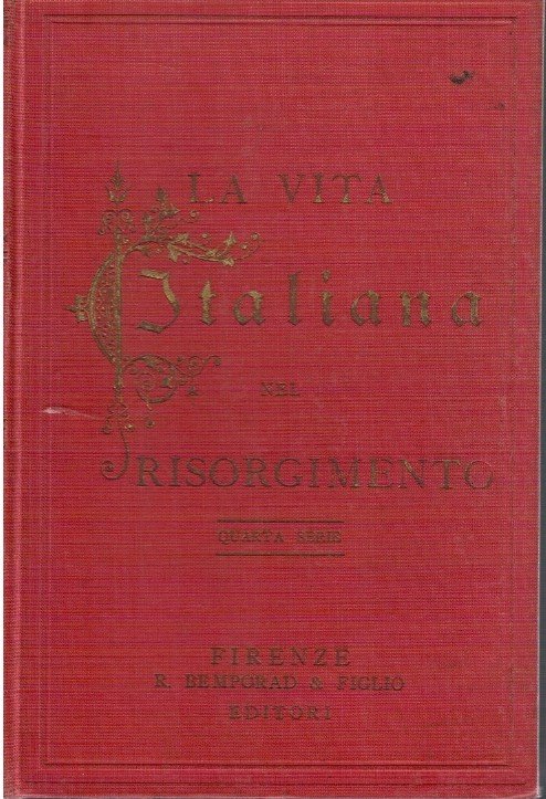 La vita italiana nel Risorgimento Quarta serie (1849-1861) Tre volumi uniti in un tomo