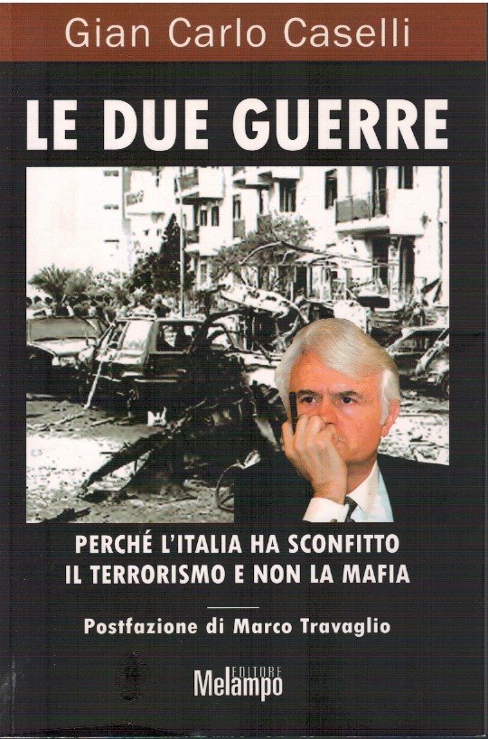 Le due guerre. Perché l'Italia ha sconfitto il terrorismo e …