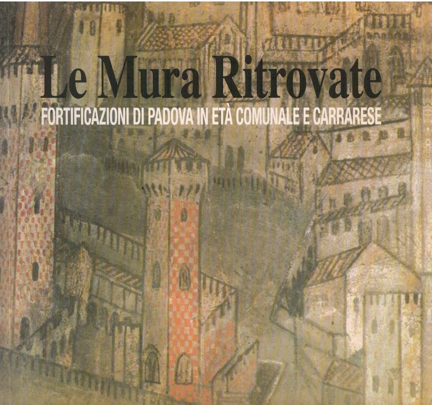 Le mura ritrovate fortificazioni di Padova in età comunale e …