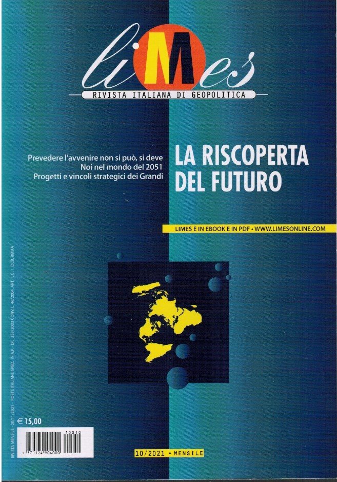 Limes rivista italiana di geopolitica. NR 10/2021