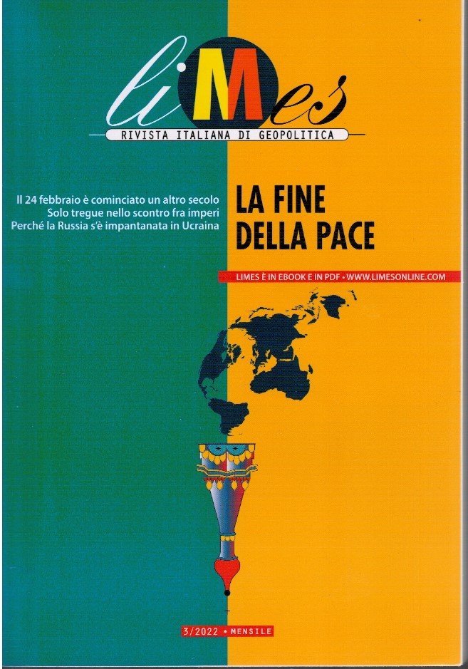 Limes rivista italiana di geopolitica. NR 3/2022