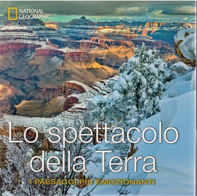 Lo spettacolo della terra. I paesaggi più emozionanti