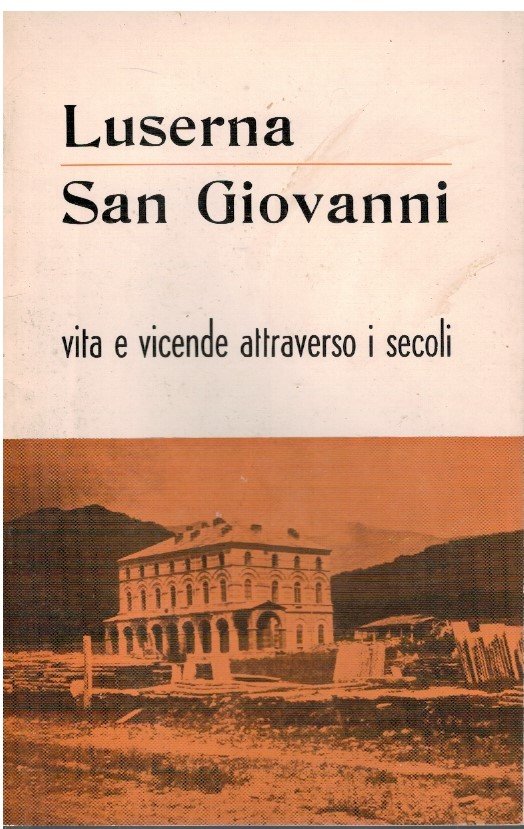 Luserna San Giovanni Vita e vicende attraverso i secoli