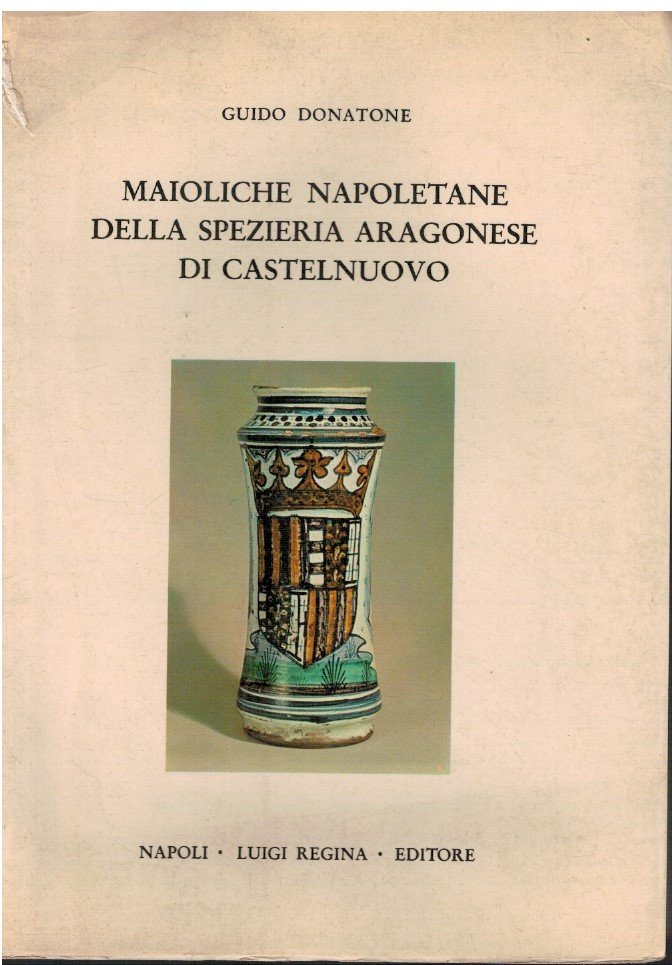Maioliche napoletane della spezieria aragonese di Castelnuovo