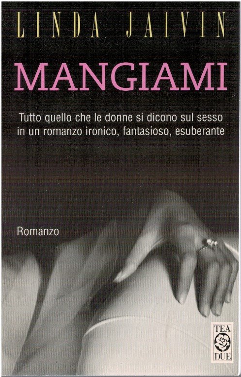 Mangiami. Tutto quello che le donne si dicono sul sesso…