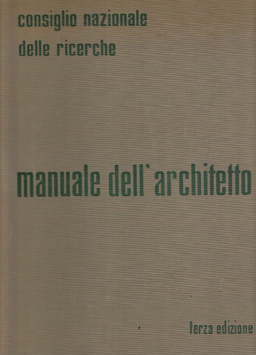 Manuale dell'architetto. Consiglio nazionale delle ricerche