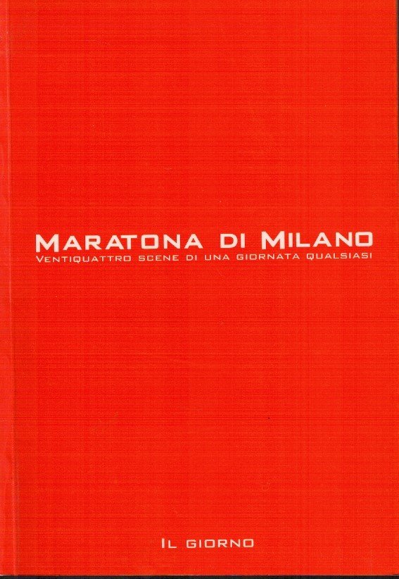 Maratona di Milano ventiquattro scene di una giornata qualsiasi