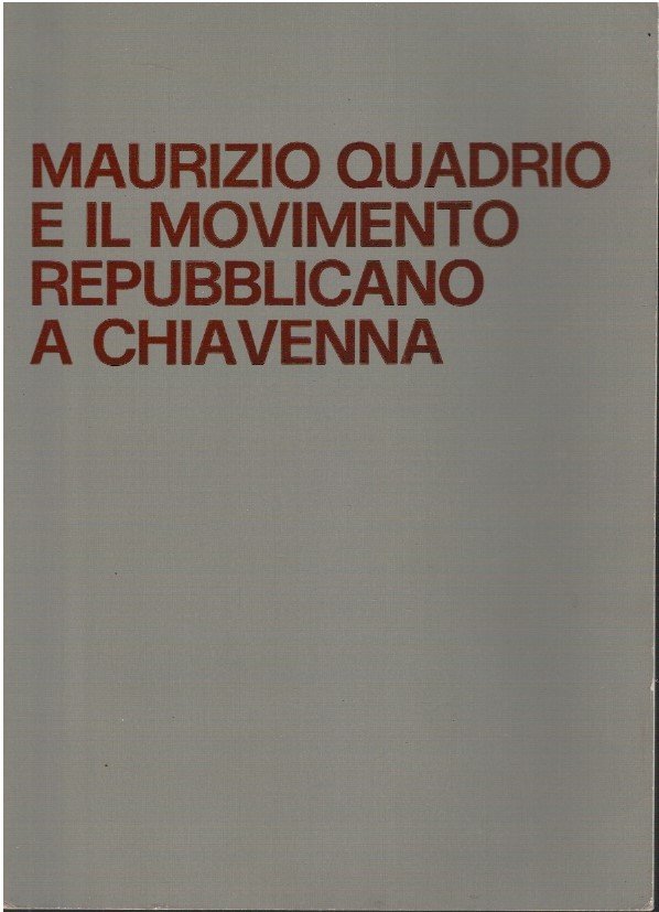 Maurizio Quadrio e il movimento repubblicano a Chiavenna