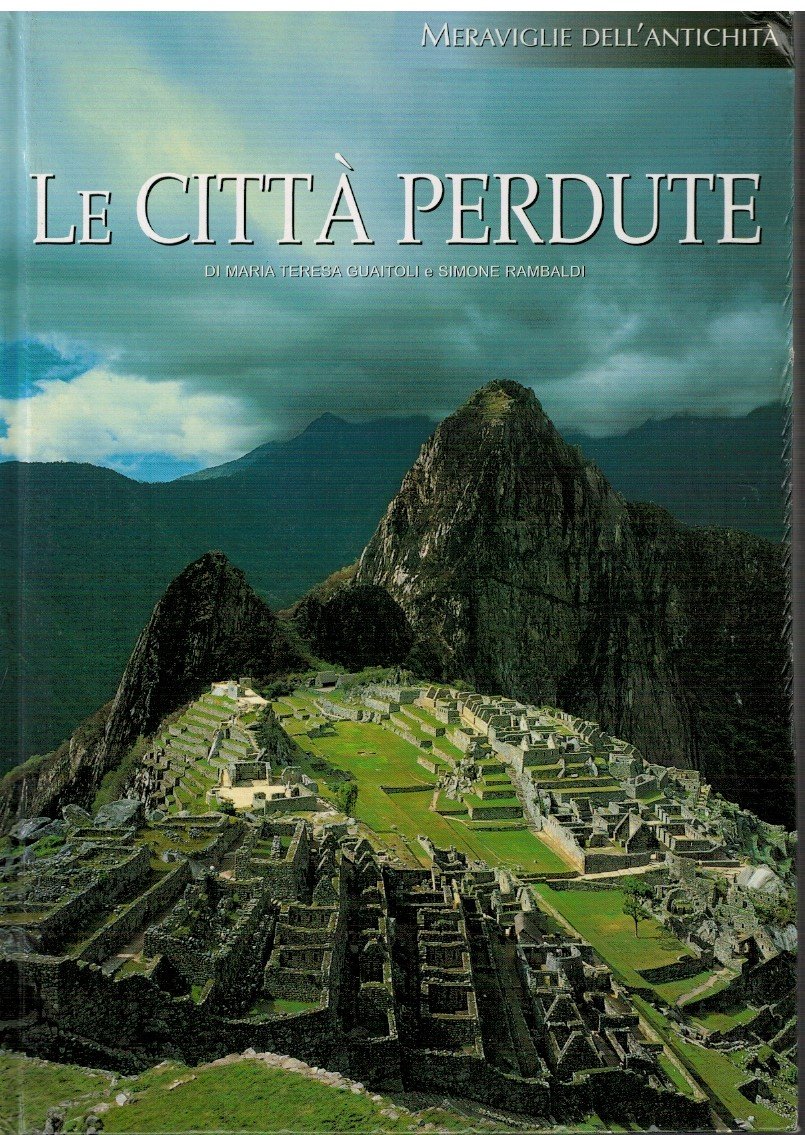 Meraviglie dell'Antichità Le Città perdute