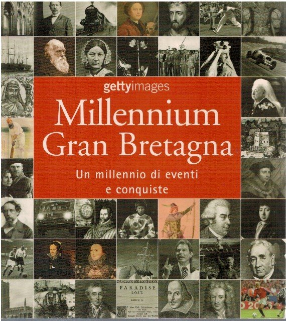 Millennium Gran Bretagna. Un millennio di eventi e conquiste