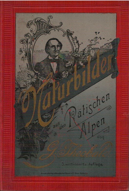 Naturbilder aus den Rätischen Alpen. Ein Führer durch Graubünden.