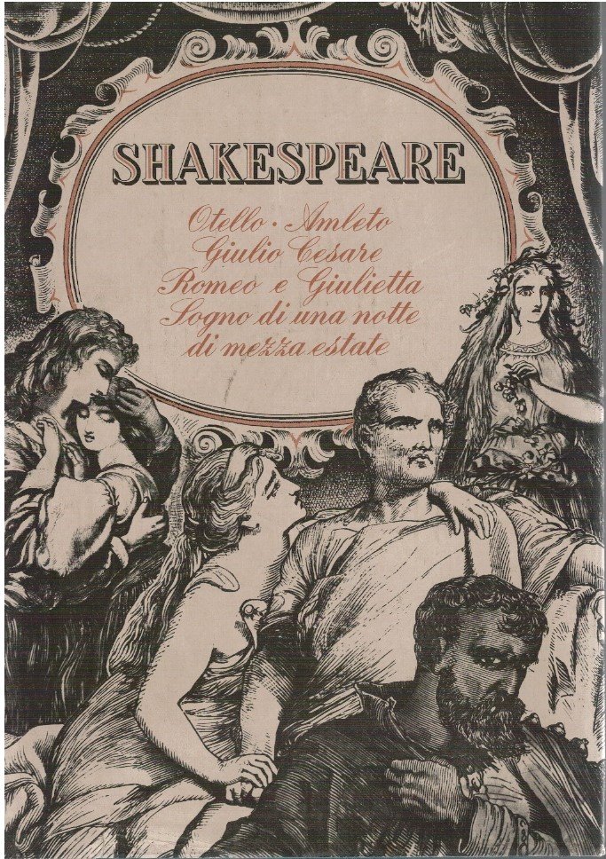 Otello-Amleto-Giulio Cesare-Romeo e Giulietta-Sogno di una notte di mezza estate