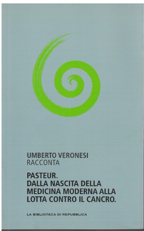 Pasteur. Dalla nascita della medicina moderna alla lotta contro il …