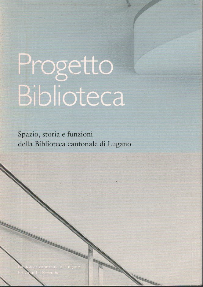 Perogetto biblioteca Spazio, storia e funzioni della Biblioteca cantonale di …