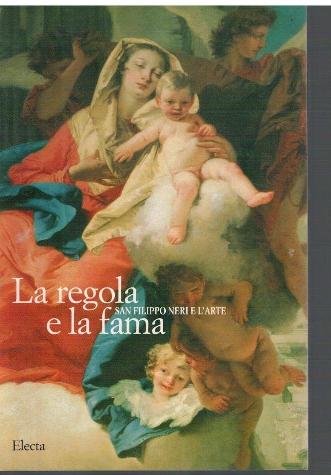 San Filippo Neri e l'arte La regola e la fama