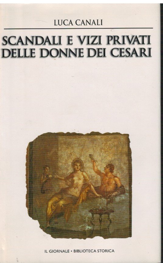 Scandali e vizi privati delle donne dei cesari