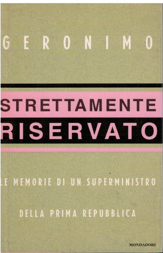 Strettamente riservato Le memorie di un superministro della prima Repubblica