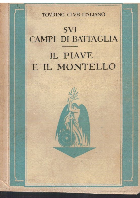 Sui campi di battaglia Il Piave e il Montello